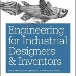 Engineering for Industrial Designers and Inventors: Fundamentals for Designers of Wonderful Things