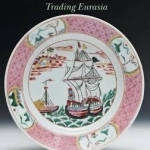 Goods from the East, 1600-1800: Trading Eurasia: 2015
