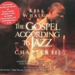 Gospel According to Jazz: Chapter III by Kirk Whalum