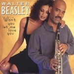 Won&#039;t You Let Me Love You? by Walter Beasley