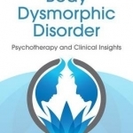 Face to Face with Body Dysmorphic Disorder: Psychotherapy and Clinical Insights