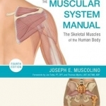 The Muscular System Manual: The Skeletal Muscles of the Human Body