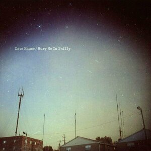 Bury Me in Philly by Dave Hause