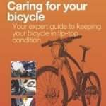 Caring for Your Bicycle: Your Expert Guide to Keeping Your Bicycle in Tip-top Condition