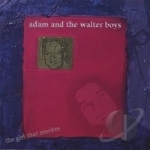 Girl That Smokes by Adam &amp; The Walter Boys
