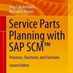Service Parts Planning with SAP SCM: Processes, Structures, and Functions: 2015