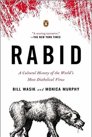 Rabid: A Cultural History of the World&#039;s Most Diabolical Virus