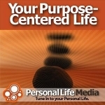 Purpose-Centered Life: A Plan for Authentic Living