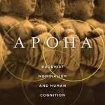 Apoha: Buddhist Nominalism and Human Cognition