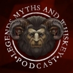 The Legends Myths and Whiskey Podcast