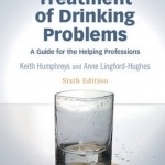 Edwards&#039; Treatment of Drinking Problems: A Guide for the Helping Professions