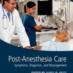 Post-Anesthesia Care: Symptoms, Diagnosis, and Management