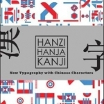 Hanzi- Hanja- Kanji: New Typography with Chinese Characters
