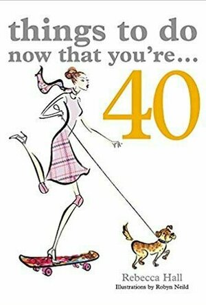 Things to Do Now That You&#039;re...40