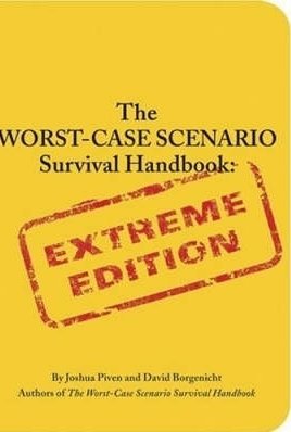 The Worst-case Scenario Survival Handbook: Extreme Edition