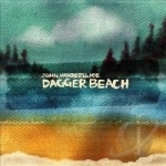 Dagger Beach by John Vanderslice