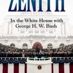 Zenith: In the White House with George H.W. Bush