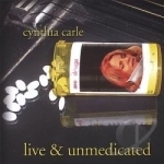 Live &amp; Unmedicated by Cynthia Carle