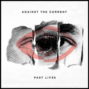 Past Lives by Against The Current