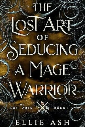 The Lost Art of Seducing a Mage Warrior (The Lost Arts #1)