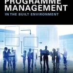 Code of Practice for Programme Management: In the Built Environment