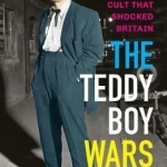 The Teddy Boy Wars: The Youth Cult That Shocked Britain
