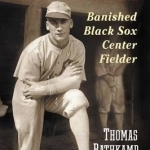 Happy Felsch: Banished Black Sox Center Fielder