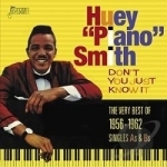 Don&#039;t You Just Know It: Very Best of 1956-1962 by Huey &quot;Piano&quot; Smith