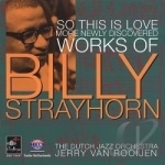 So This Is Love: More Newly Discovered Works of Billy Strayhorn by The Dutch Jazz Orchestra Group