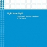 Light from Light: Cosmology and the Theology of the Logos