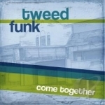 Come Together by Tweed Funk