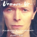 Unmade Up: Recollections of a Friendship with David Bowie