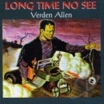 Long Time No See by Verden Allen / Verden Allen &amp; Thunderbuck Ram