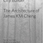 City Builder: The Architecture of James K.M. Cheng