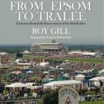 From Epsom to Tralee: A Journey Round the Racecourses of the British Isles