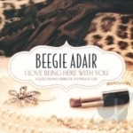 I Love Being Here with You: A Jazz Piano Tribute to Peggy Lee by Beegie Adair