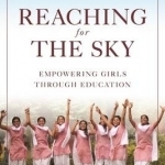 Reaching for the Sky: Empowering Girls Through Education