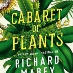 The Cabaret of Plants: Botany and the Imagination