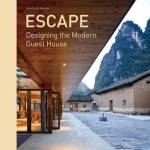 Escape: Designing the Modern Guest House