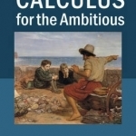 Calculus for the Ambitious