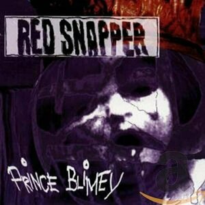 Prince Blimey by Red Snapper