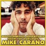 Miscellaneous Adventures from the World of Mike Carano