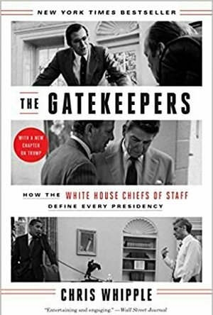 The Gatekeepers: How the White House Chiefs of Staff Define Every Presidency