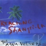 Reaching Shangri-La by Aqua Velvets
