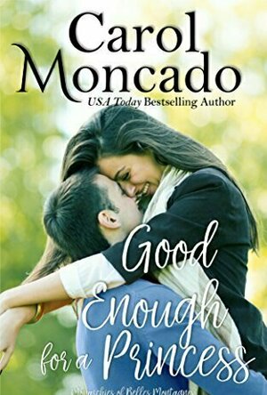 Good Enough for a Princess (The Montevaro Monarchy, #1)