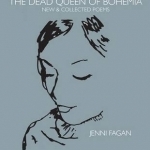 The Dead Queen of Bohemia: New &amp; Collected Poems