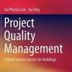 Project Quality Management: Critical Success Factors for Buildings