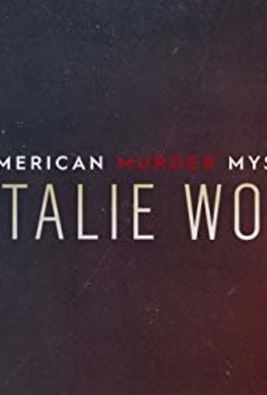 Natalie Wood: An American Murder Mystery