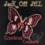 Covetous Creature by Jack Off Jill