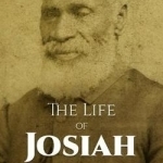 The Life of Josiah Henson: An Inspiration for Harriet Beecher Stowe&#039;s Uncle Tom